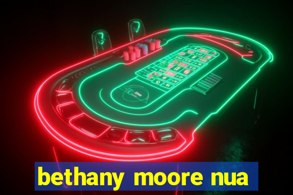 bethany moore nua